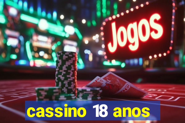 cassino 18 anos